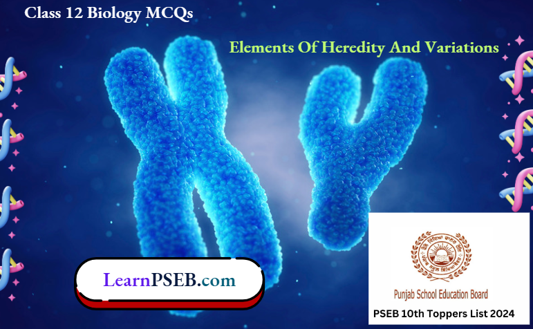PSEB Class 12 Biology Elements Of Heredity And Variations Multiple Choice Questions