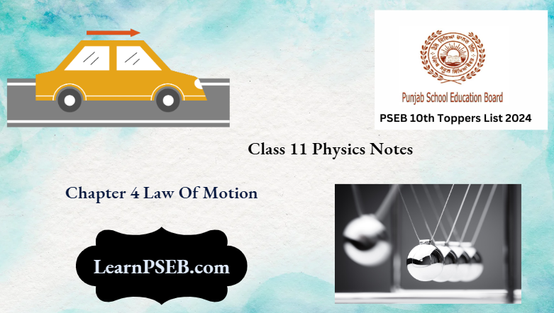 PSEB Class 11 Physics Notes For Chapter 4 Laws Of Motion