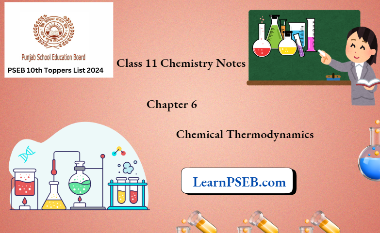 Punjab State Board Class 11 Chemistry Notes For Chapter 6 Chemical Thermodynamics